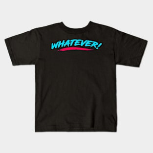 Whatever! in 90s Design Kids T-Shirt